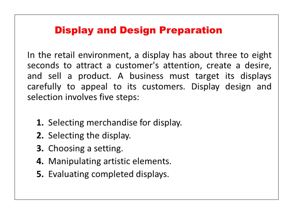 In the retail environment, a display has about three to eight seconds to attract